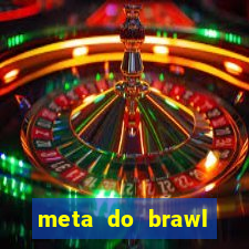 meta do brawl stars 2024